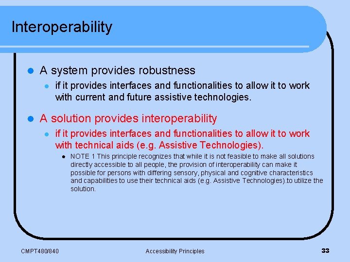Interoperability l A system provides robustness l l if it provides interfaces and functionalities