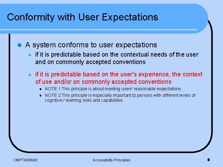 Conformity with User Expectations l A system conforms to user expectations l if it