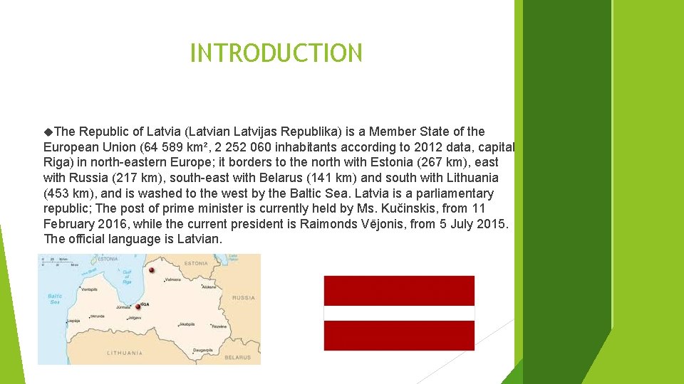 INTRODUCTION The Republic of Latvia (Latvian Latvijas Republika) is a Member State of the