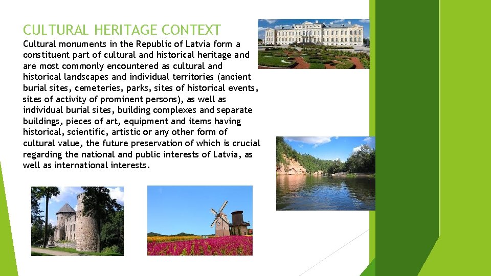 CULTURAL HERITAGE CONTEXT Cultural monuments in the Republic of Latvia form a constituent part
