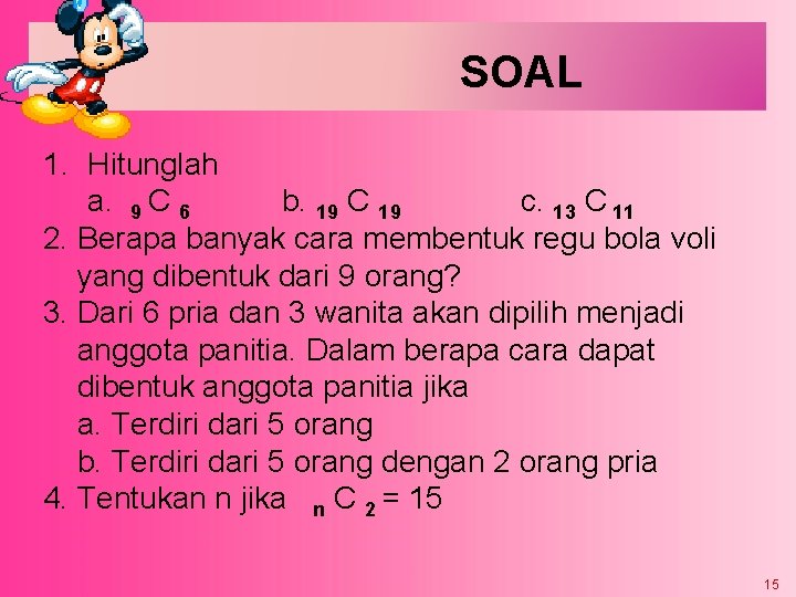 SOAL 1. Hitunglah a. 9 C 6 b. 19 C 19 c. 13 C