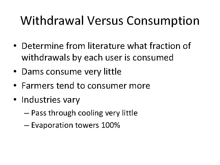 Withdrawal Versus Consumption • Determine from literature what fraction of withdrawals by each user