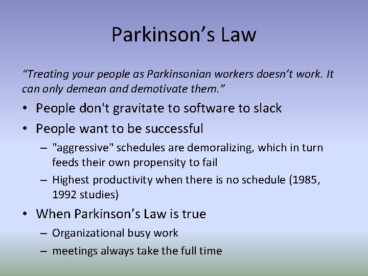 Parkinson’s Law “Treating your people as Parkinsonian workers doesn’t work. It can only demean