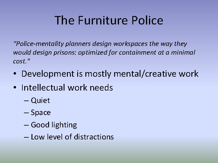 The Furniture Police “Police-mentality planners design workspaces the way they would design prisons: optimized
