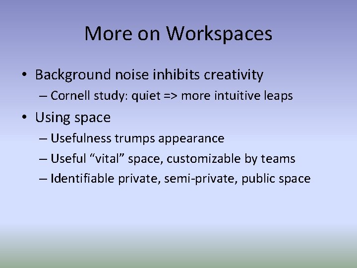 More on Workspaces • Background noise inhibits creativity – Cornell study: quiet => more