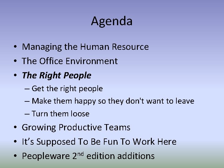 Agenda • Managing the Human Resource • The Office Environment • The Right People