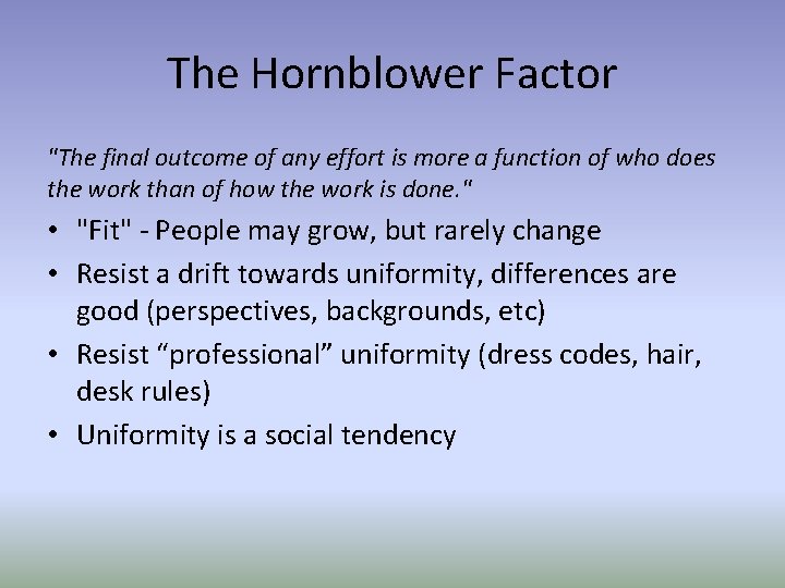The Hornblower Factor "The final outcome of any effort is more a function of