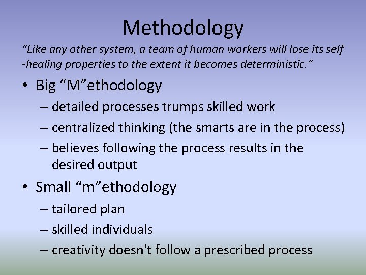 Methodology “Like any other system, a team of human workers will lose its self