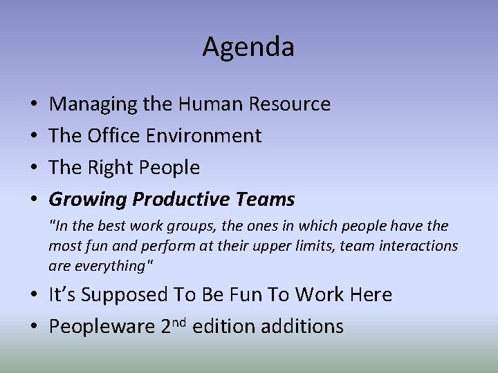 Agenda • • Managing the Human Resource The Office Environment The Right People Growing