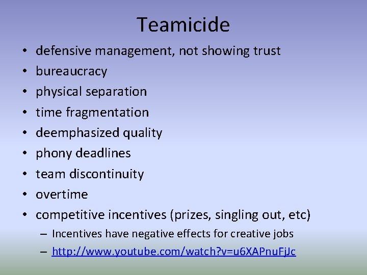 Teamicide • • • defensive management, not showing trust bureaucracy physical separation time fragmentation