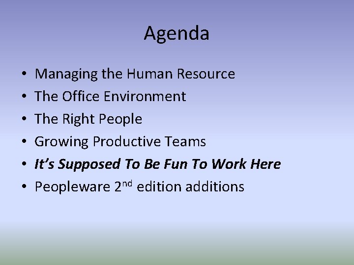 Agenda • • • Managing the Human Resource The Office Environment The Right People
