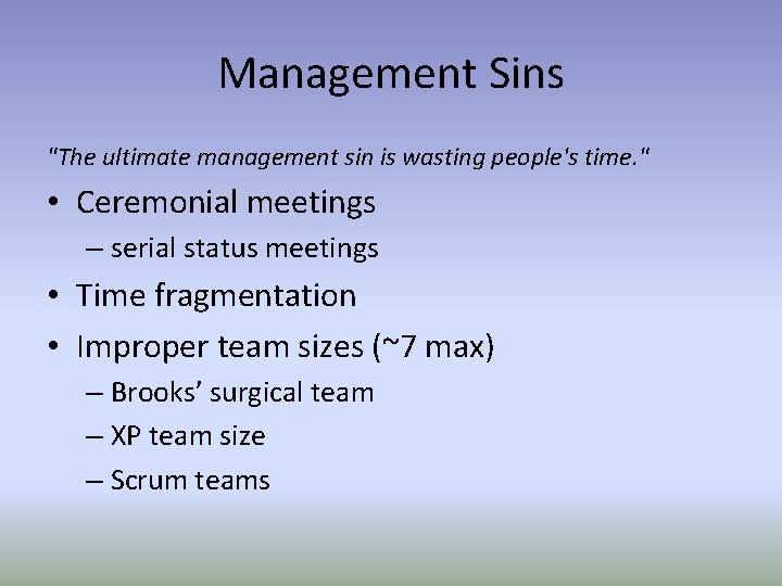 Management Sins "The ultimate management sin is wasting people's time. " • Ceremonial meetings