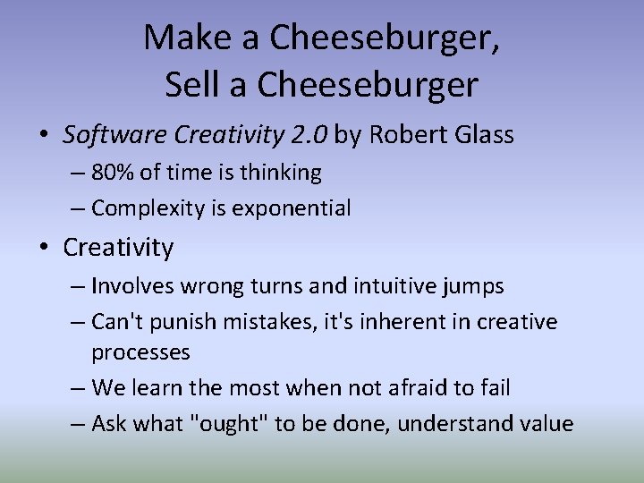 Make a Cheeseburger, Sell a Cheeseburger • Software Creativity 2. 0 by Robert Glass
