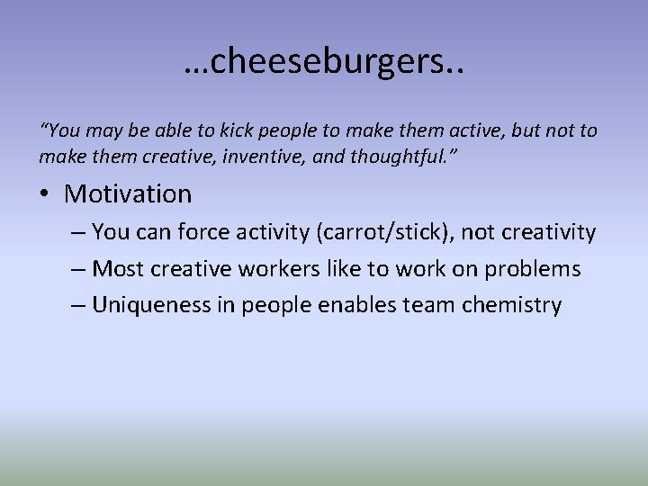 …cheeseburgers. . “You may be able to kick people to make them active, but