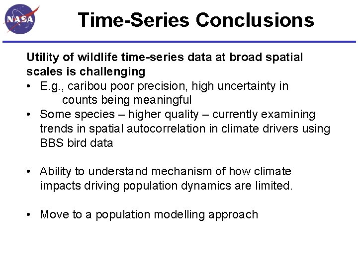 Time-Series Conclusions Utility of wildlife time-series data at broad spatial scales is challenging •