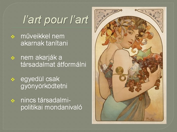 l’art pour l’art v műveikkel nem akarnak tanítani v nem akarják a társadalmat átformálni