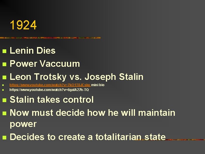 1924 n n n n Lenin Dies Power Vaccuum Leon Trotsky vs. Joseph Stalin