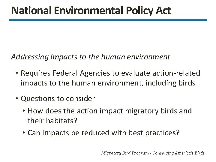 National Environmental Policy Act Addressing impacts to the human environment • Requires Federal Agencies