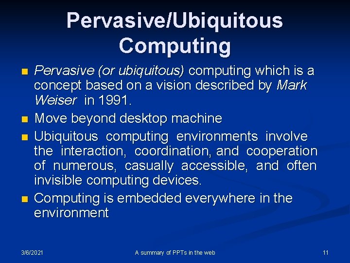 Pervasive/Ubiquitous Computing n n Pervasive (or ubiquitous) computing which is a concept based on