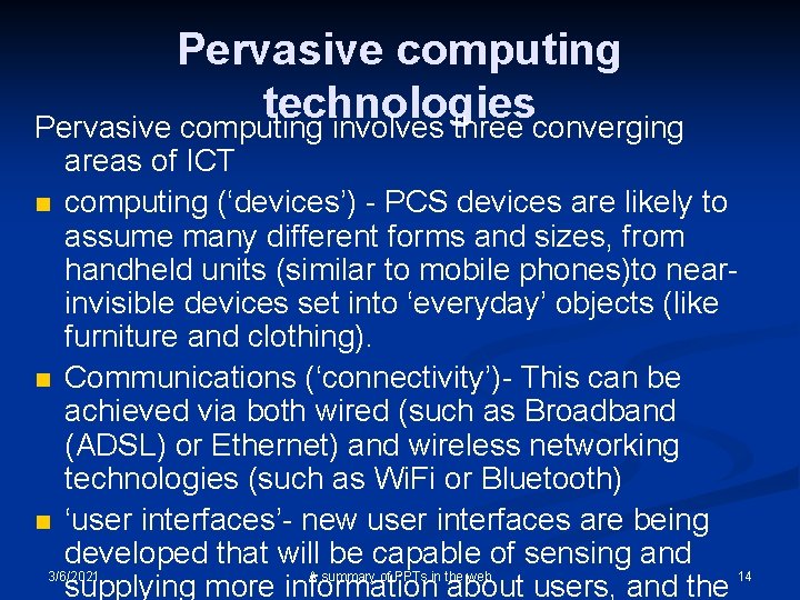 Pervasive computing technologies Pervasive computing involves three converging areas of ICT n computing (‘devices’)