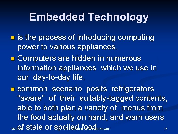 Embedded Technology is the process of introducing computing power to various appliances. n Computers