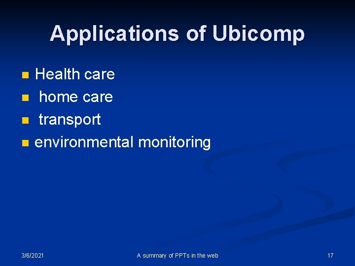 Applications of Ubicomp n n Health care home care transport environmental monitoring 3/6/2021 A
