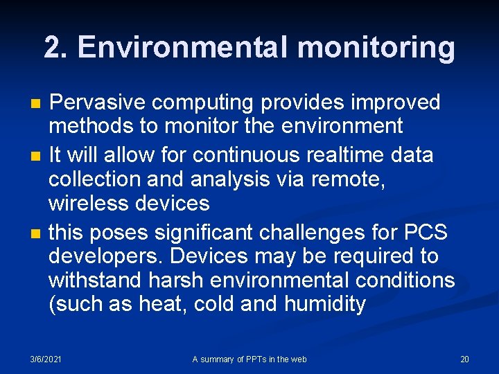 2. Environmental monitoring n n n Pervasive computing provides improved methods to monitor the