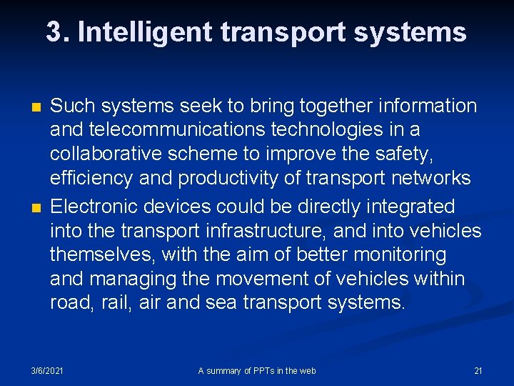 3. Intelligent transport systems n n Such systems seek to bring together information and