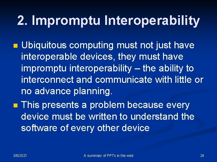 2. Impromptu Interoperability n n Ubiquitous computing must not just have interoperable devices, they