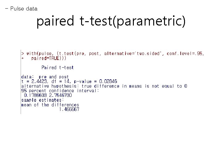 - Pulse data paired t-test(parametric) 