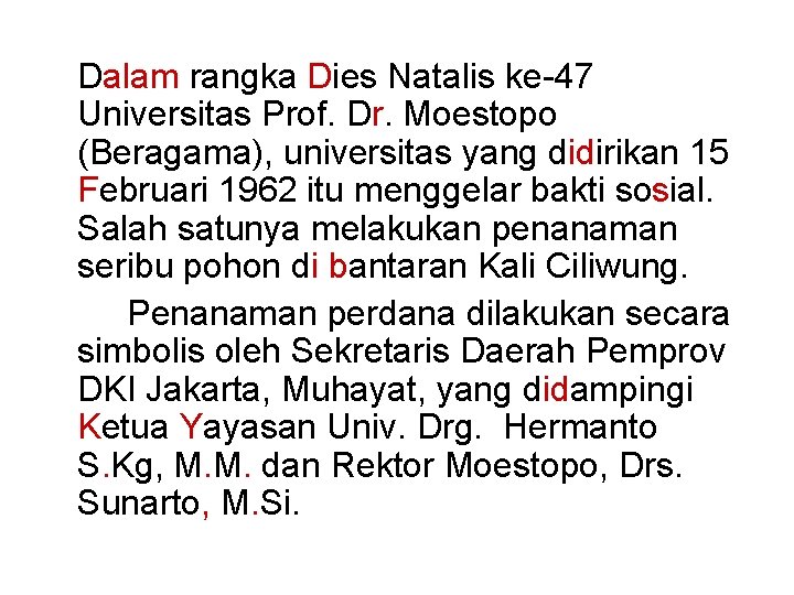 Dalam rangka Dies Natalis ke-47 Universitas Prof. Dr. Moestopo (Beragama), universitas yang didirikan 15