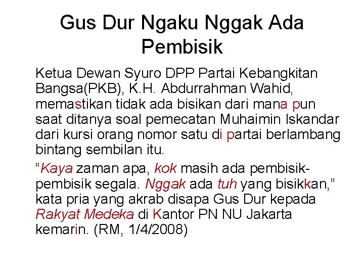 Gus Dur Ngaku Nggak Ada Pembisik Ketua Dewan Syuro DPP Partai Kebangkitan Bangsa(PKB), K.