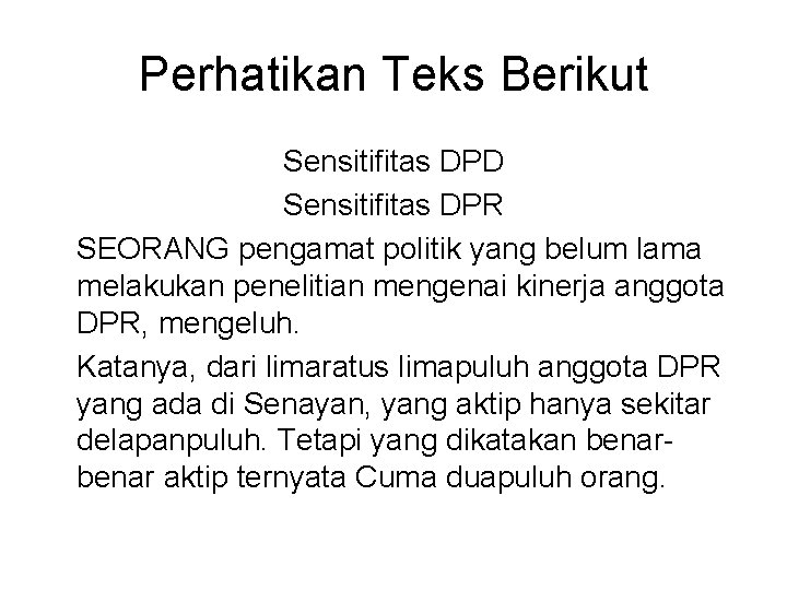 Perhatikan Teks Berikut Sensitifitas DPD Sensitifitas DPR SEORANG pengamat politik yang belum lama melakukan