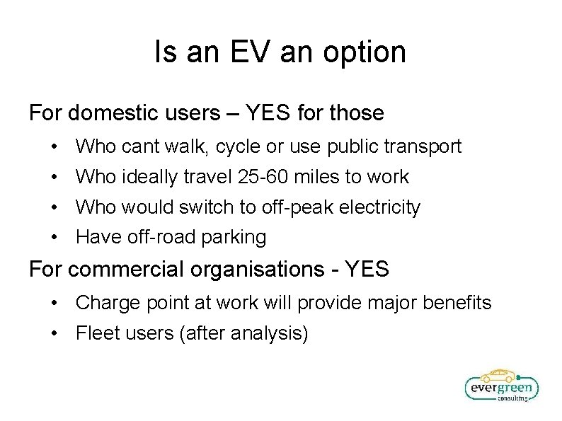 Is an EV an option For domestic users – YES for those • •