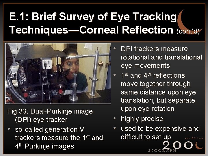 E. 1: Brief Survey of Eye Tracking Techniques—Corneal Reflection (cont’d) • DPI trackers measure