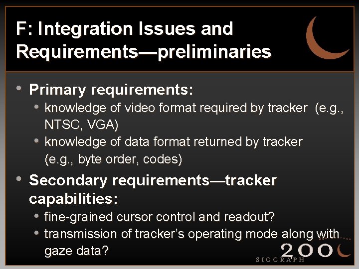 F: Integration Issues and Requirements—preliminaries • Primary requirements: • knowledge of video format required