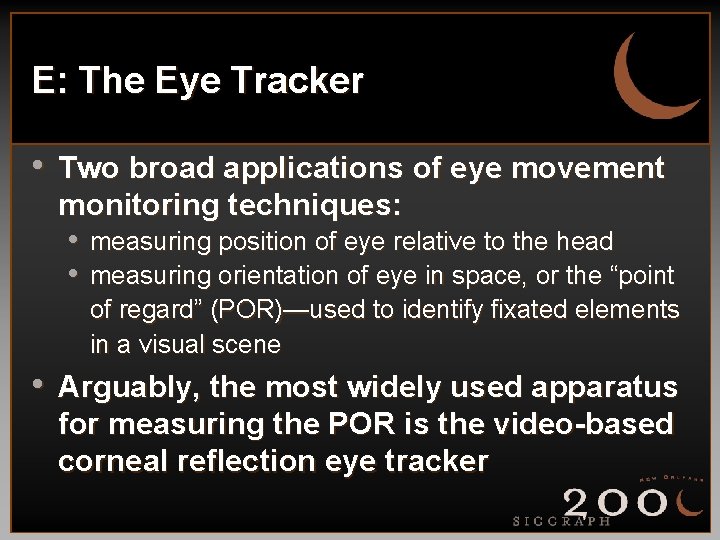 E: The Eye Tracker • Two broad applications of eye movement monitoring techniques: •