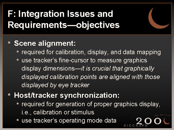 F: Integration Issues and Requirements—objectives • Scene alignment: • required for calibration, display, and