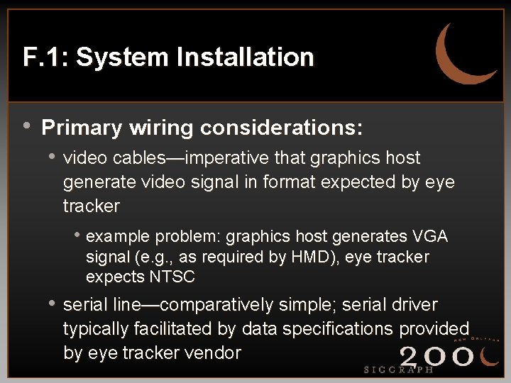 F. 1: System Installation • Primary wiring considerations: • video cables—imperative that graphics host