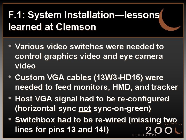 F. 1: System Installation—lessons learned at Clemson • Various video switches were needed to