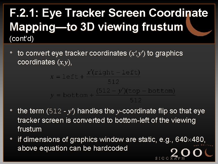 F. 2. 1: Eye Tracker Screen Coordinate Mapping—to 3 D viewing frustum (cont’d) •