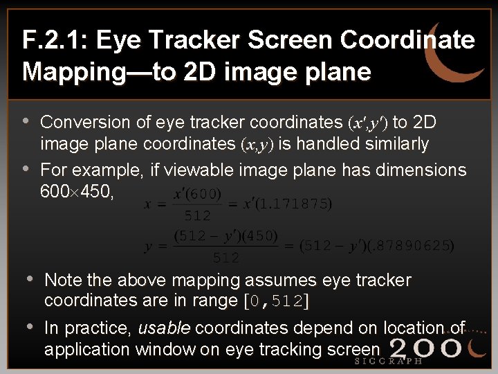 F. 2. 1: Eye Tracker Screen Coordinate Mapping—to 2 D image plane • Conversion