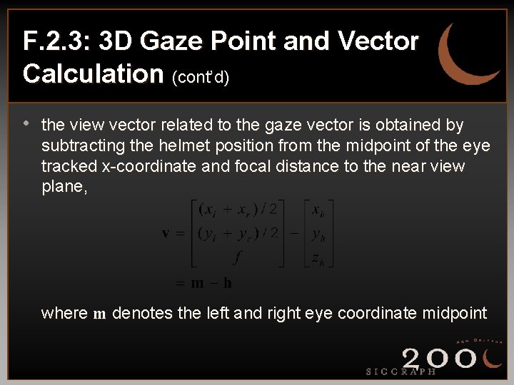 F. 2. 3: 3 D Gaze Point and Vector Calculation (cont’d) • the view