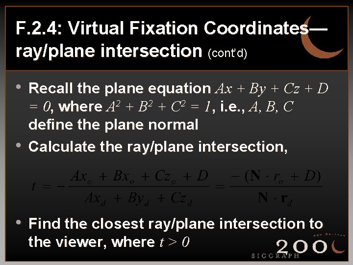 F. 2. 4: Virtual Fixation Coordinates— ray/plane intersection (cont’d) • Recall the plane equation