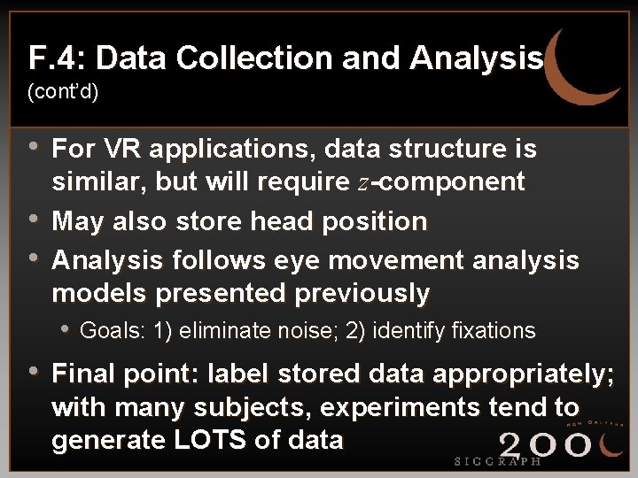 F. 4: Data Collection and Analysis (cont’d) • For VR applications, data structure is