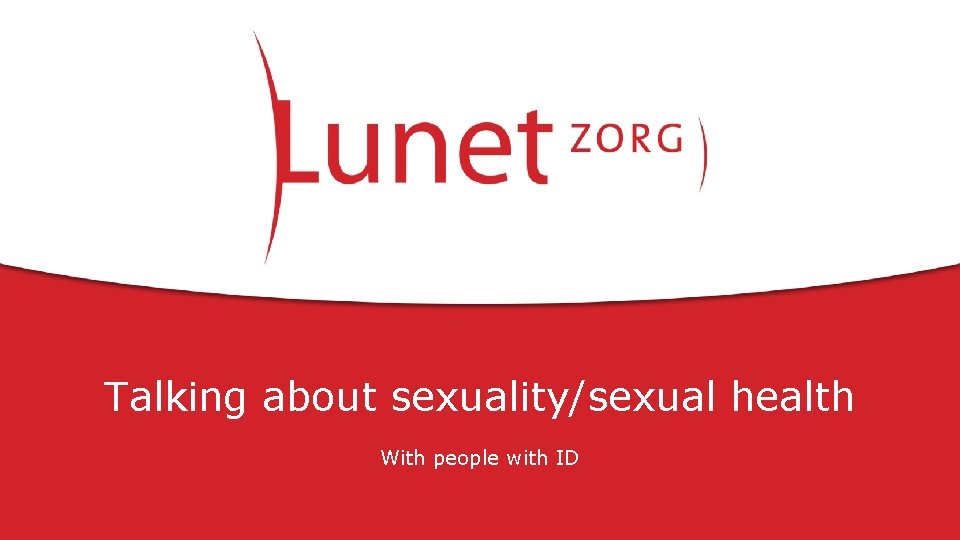 Talking about sexuality/sexual health With people with ID 