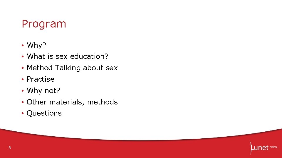 Program • Why? • What is sex education? • Method Talking about sex •