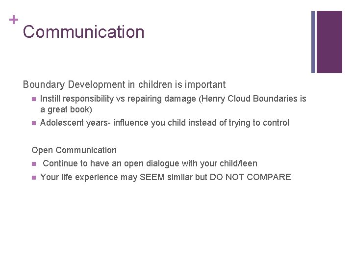 + Communication Boundary Development in children is important n Instill responsibility vs repairing damage