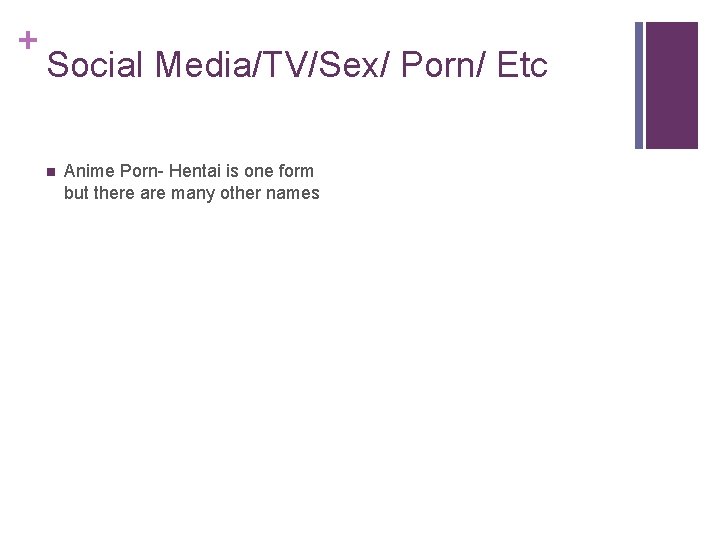 + Social Media/TV/Sex/ Porn/ Etc n Anime Porn- Hentai is one form but there