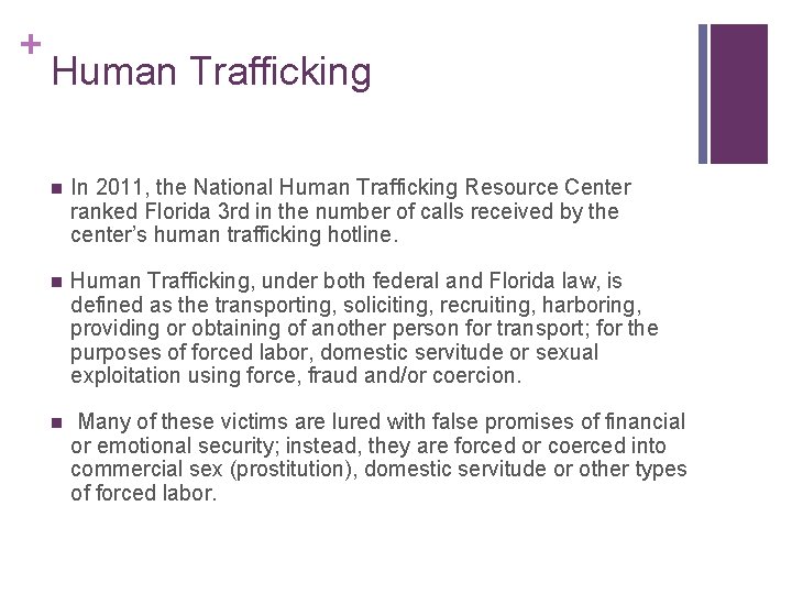 + Human Trafficking n In 2011, the National Human Trafficking Resource Center ranked Florida